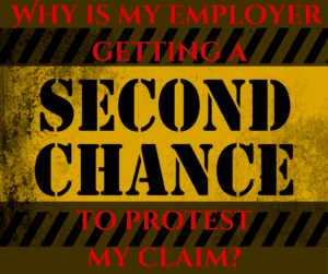 why is my employer getting a second chance to protest my claim