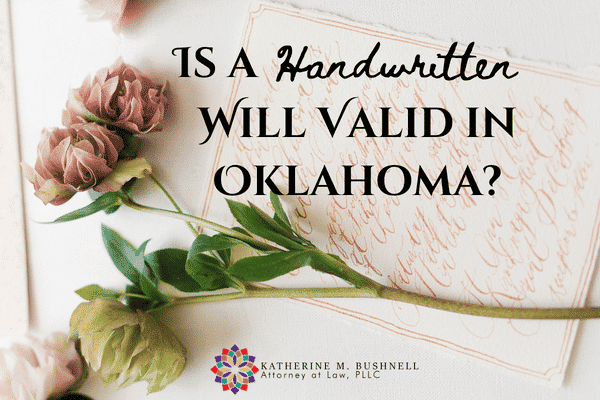 is-a-handwritten-will-valid-in-oklahoma-katherine-m-bushnell